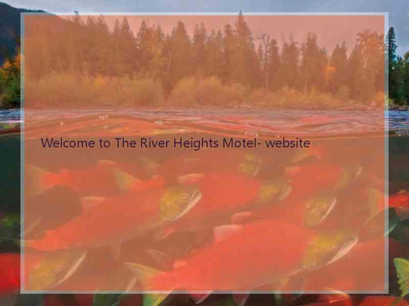Welcome to The River Heights Motel- website  